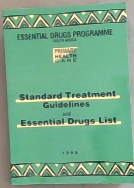 Essential Drugs Programme South Africa : Standard Treatment Guidelines and Essential Drugs List