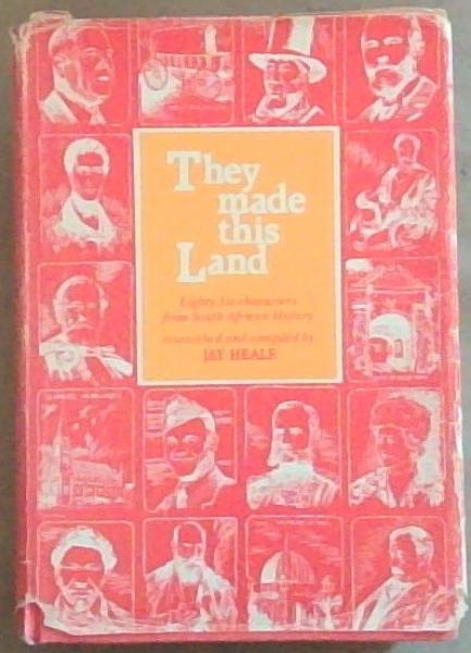 They Made This Land : Eighty Six Characters from South African History