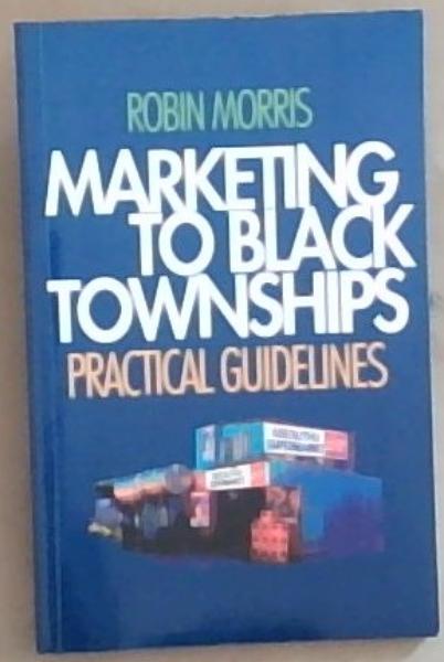 Marketing to Black Townships: Practical Guidelines