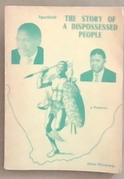 Apartheid-The Story of a Dispossessed People