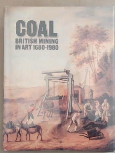 Coal: British Mining in Art 1680-1980