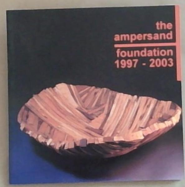 The Ampersand Foundation 1997-2003: 13 Nov to 13 Dec 2003