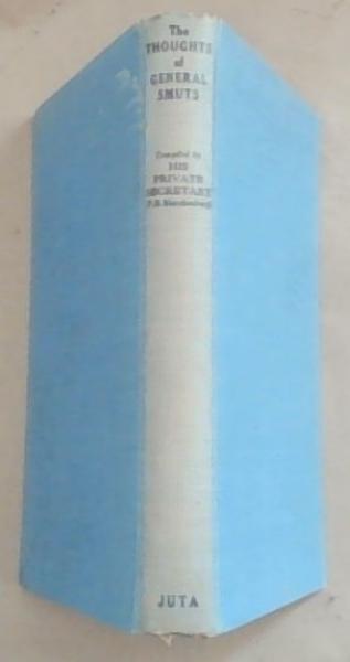 The Thoughts of General Smuts, compiled by his private secretary