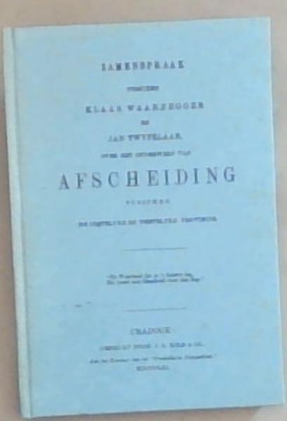 Zamenspraak Tusschen Klaas Waarzegger en Jan Twyfelaar, over het onderwerp van Afscheiding