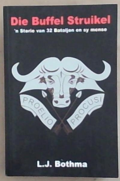 Die Buffel Struikel: 'n Storie van 32 Bataljon en sy Mense