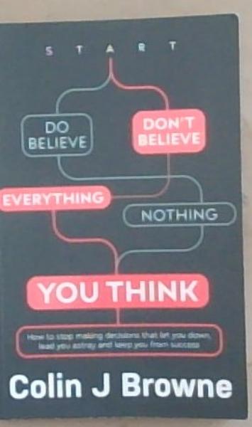 Don't Believe Everything You Think