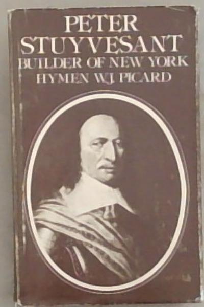 Peter Stuyvesant: Builder of New York
