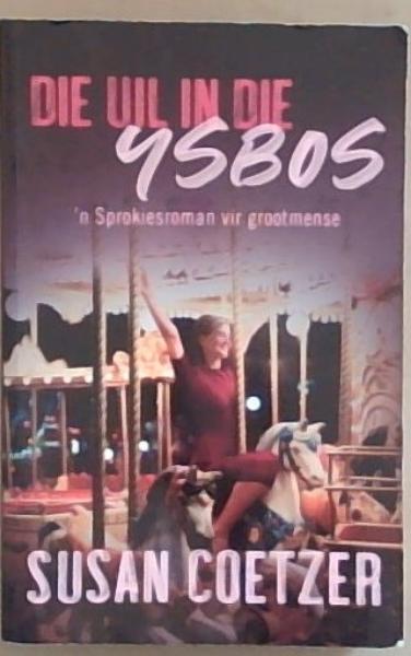 Image for Die Uil In Die Ysbos: 'n Sprokiesroman vir Grootmense Die Uil In Die Ysbos: 'n Sprokiesroman vir Grootmense