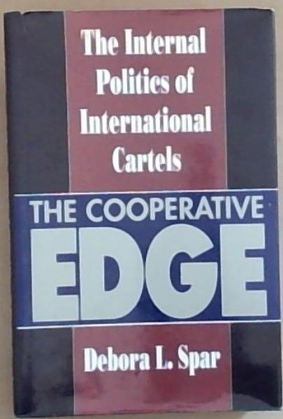Image for The Cooperative Edge: The Internal Politics of International Cartels The Cooperative Edge: The Internal Politics of International Cartels