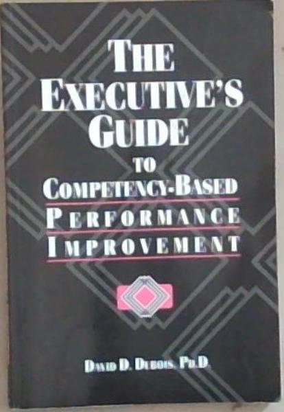 Image for The Executive's Guide to Competency-Based Performance Improvement The Executive's Guide to Competency-Based Performance Improvement