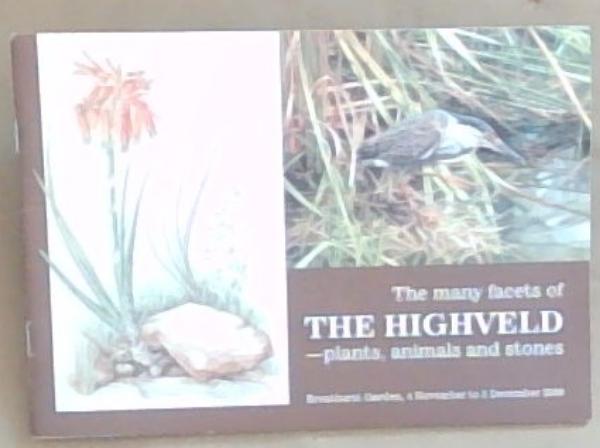 The Many Facets Of The Highveld; Plants, Animals and Stones; Brenthurst Garden, 4 Nov to 3 Dec 2009