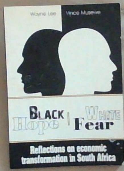 Black Hope White Fear: Reflections on economic transformation in South Africa