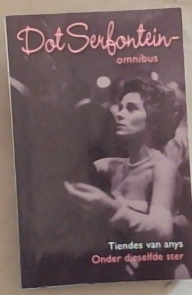 Dot Serfontein Omnibus : Tiendes van ansys / Onder dieselfde ster