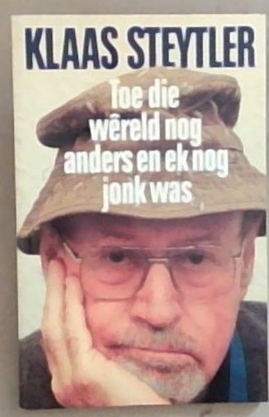 Toe Die Wereld Nog Anders En Ek Nog Jonk Was (Afrikaans )
