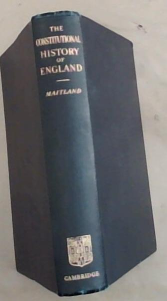 The Constitutional History of England : a course of lectures delivered