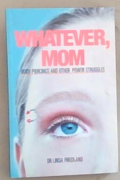Whatever, Mom: Body piercings and other power struggles