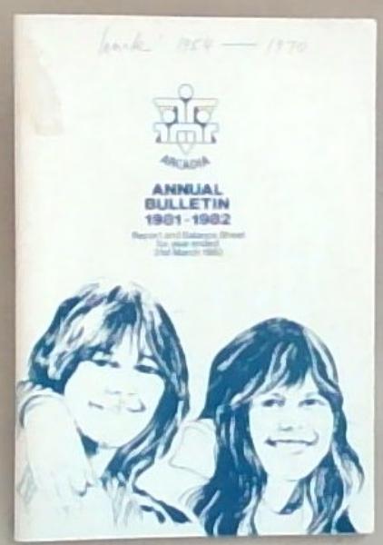 Arcadia Jewish Children's Home, Annual Bulletin 1981 - 1982 . report and balance sheet for the year ended 31st March 1982