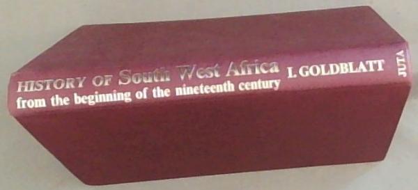 History of South West Africa from the Beginning of the Nineteenth Century