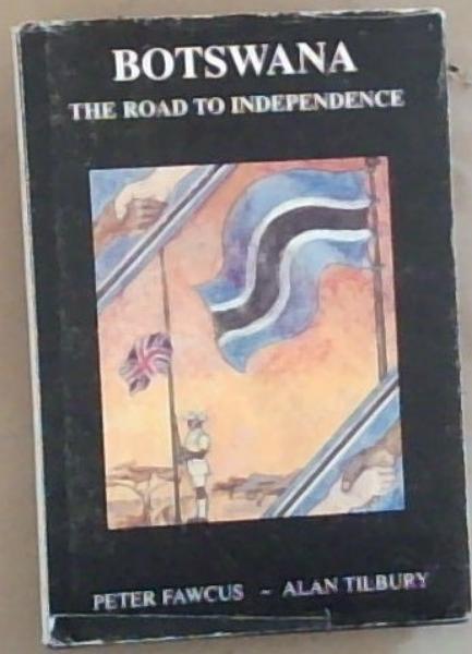 Botswana: The Road to Independence.