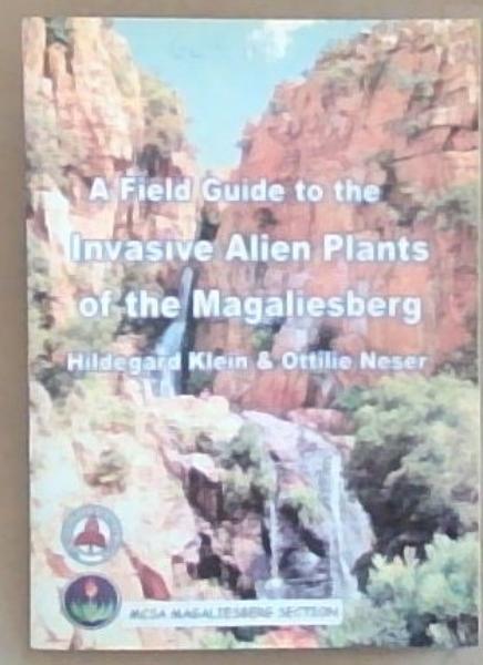 A Field Guide to the Invasive Alien Plants of the Magaliesberg
