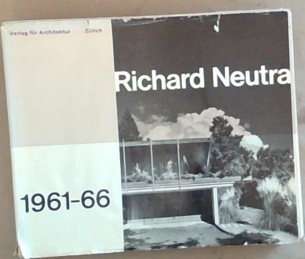 Richard Neutra 1961 - 66 : buildings and projects / realisations et projets / Bauten und projekte