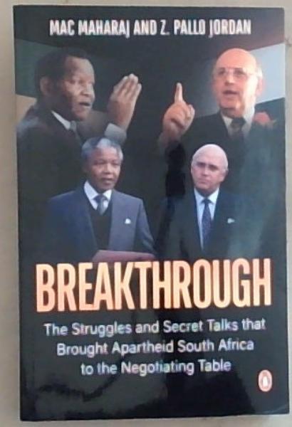 Image for Breakthrough: The Struggles and Secret Talks that Brought Apartheid South Africa to the Negotiating Table Breakthrough: The Struggles and Secret Talks that Brought Apartheid South Africa to the Negotiating Table