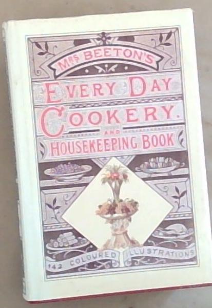 Image for Mrs. Beeton's Everyday Cookery and Housekeeping Book Mrs. Beeton's Everyday Cookery and Housekeeping Book