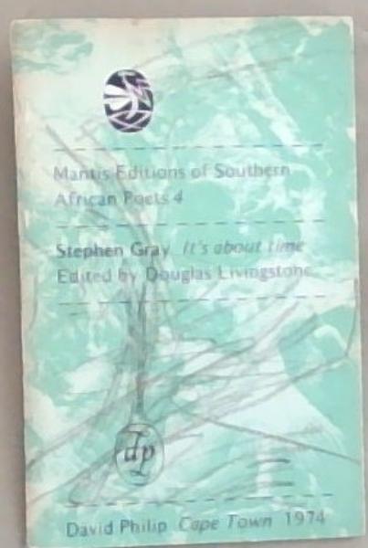 Stephen Gray - Its About Time (Mantis Editions of Southern African Poets)