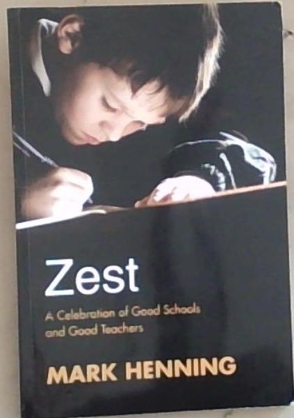 Image for Zest : A Celebration of Good Schools and Good Teachers Zest : A Celebration of Good Schools and Good Teachers
