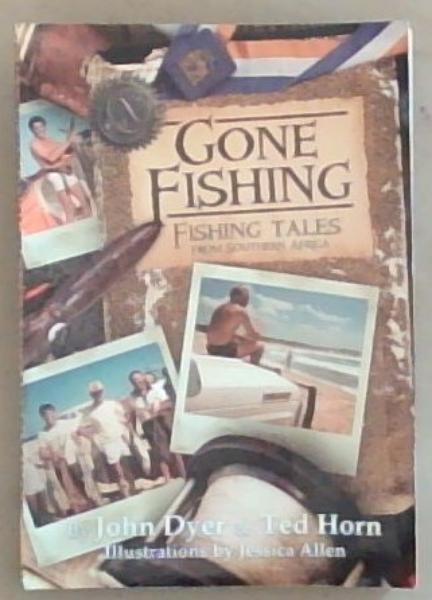 Gone Fishing - Fishing Tales from Southern Africa [signed]