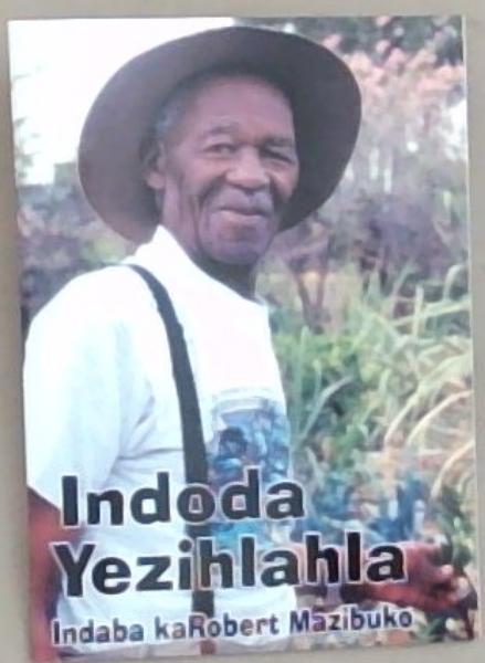 Indoda Yezihlala: Indaba Ka Robert Mazibuko