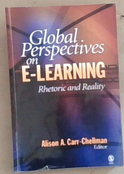 Global Perspectives on E-Learning: Rhetoric and Reality