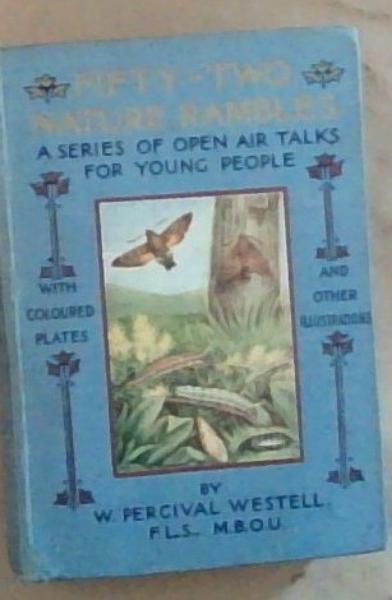 Fifty -Two Nature Rambles : a series of open air talks for young people