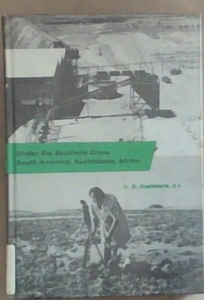Under the Southern Cross : South America , Australasia, Africa