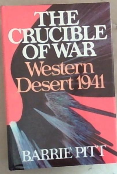 The Crucible of War: Western Desert 1941