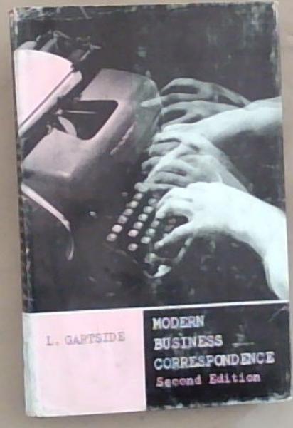 Modern Business Correspondence: A Practical Course for Use in Schools, and by all Who Would Write Better Business Letters