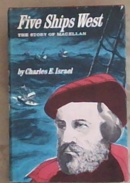 Five Ships West : the story of Magellan