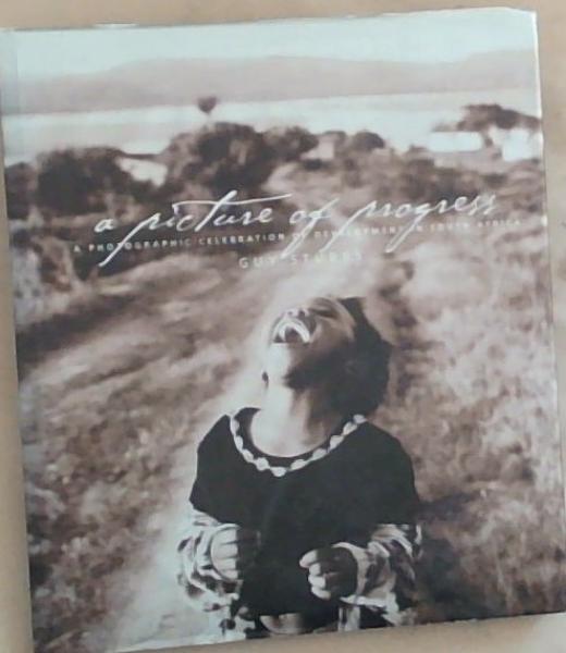 A Picture of Progress: A Photographic Celebration of Development in South Africa