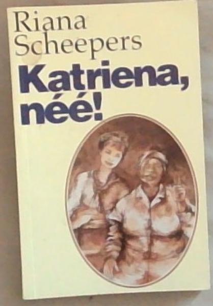 Katriena, Nee!