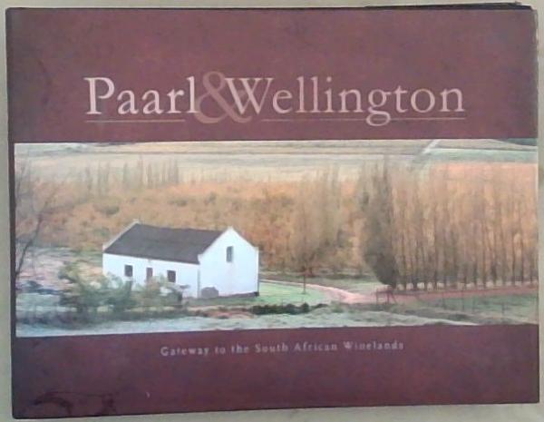 Paarl & Wellington: Gateway to the South African Winelands