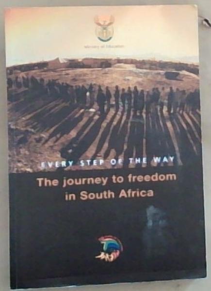 Every Step of the Way: The Journey to Freedom in South Africa