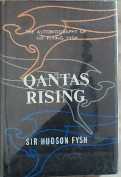 Qantas Rising: The Autobiography of the Flying Fysh