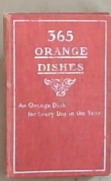 365 Orange Dishes: An Orange Dish for Every Day in the Year