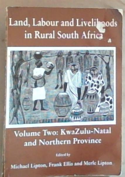Image for Land, Labour and Livelihoods in Rural South Africa Volume Two: KwaZulu-Natal and Northern Province Land, Labour and Livelihoods in Rural South Africa Volume Two: KwaZulu-Natal and Northern Province