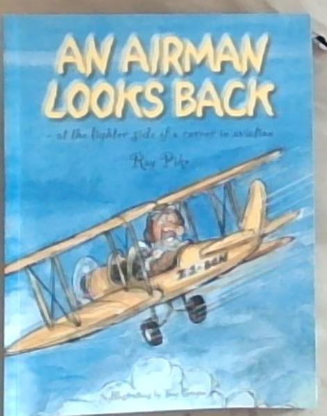 An Airman Looks Back: At the Lighter Side of a Career in Aviation