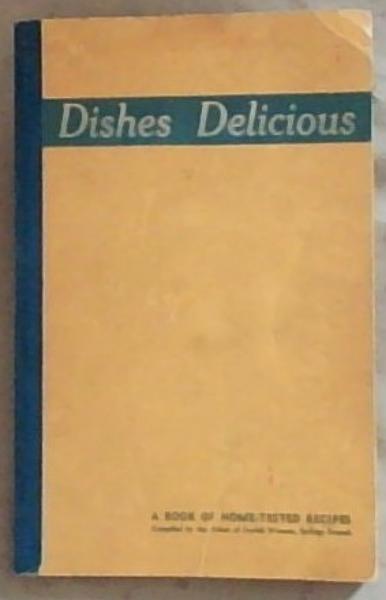Dishes Delicious: A Book of Home-Tested Recipes