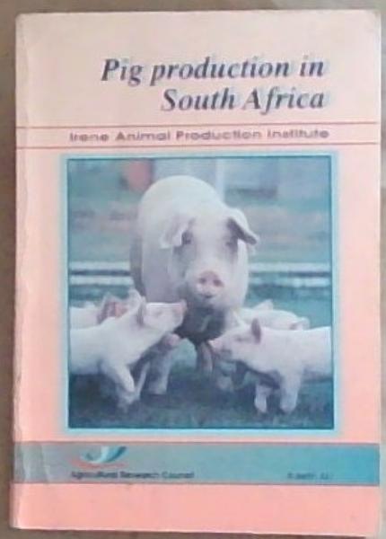 Pig Production in South Africa: Irene Animal Production Institute, Bulletin 427