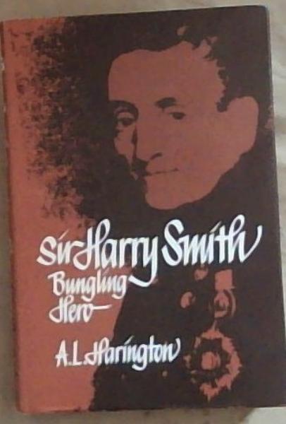 Sir Harry Smith-Bungling Hero