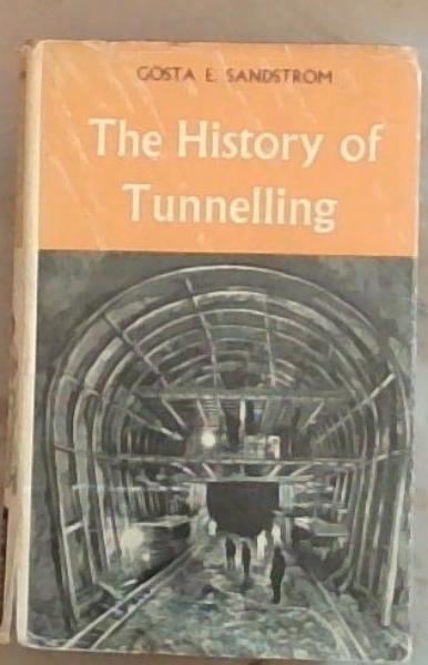 The History of Tunneling : underground workings through the ages