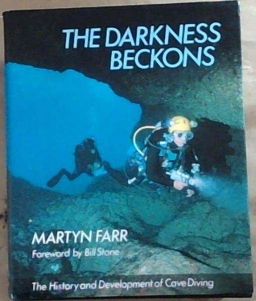 The Darkness Beckons : History and Development of Cave Diving